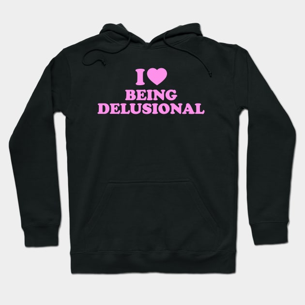 Y2K Tee Shirt, 00's, Funny Tee, 2000's t-Shirt, I heart being delusional, I Love Being Delusional, 90s Aesthetic, Funny Quote Y2K tshirt Hoodie by Hamza Froug